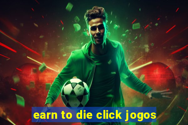 earn to die click jogos